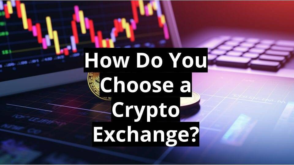 what important factors should you consider when choosing a cryptocurrency exchange
