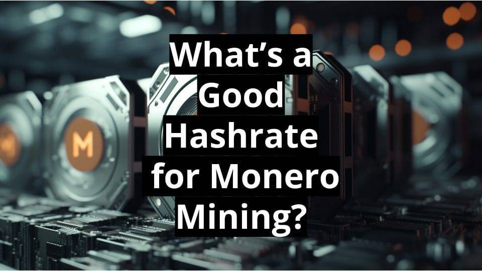 what is a good hashrate for monero mining